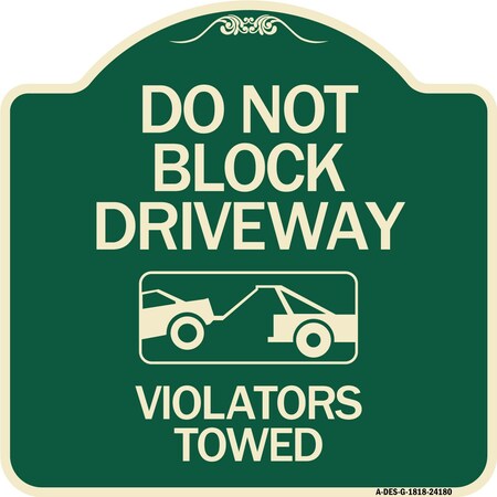 Signmission Do Not Block Driveway Violators Towed W/ Graphic Heavy-Gauge Aluminum Sign, 18" x 18", G-1818-24180 A-DES-G-1818-24180